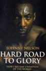 Hard Road to Glory : 'How I Became Champion of the World' - Book