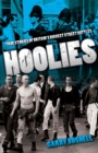 Hoolies : True Stories of Britian's Biggest Street Battles - Book