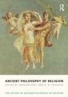 Ancient Philosophy of Religion : The History of Western Philosophy of Religion, Volume 1 - Book