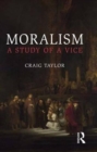 Moralism : A Study of a Vice - Book