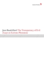 The Transparency of Evil : Essays on Extreme Phenomena - Book
