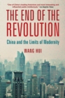 The End of the Revolution : China and the Limits of Modernity - Book
