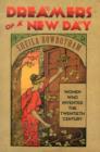 Dreamers of a New Day : Women Who Invented the Twentieth Century - Book