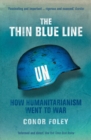 The Thin Blue Line : How Humanitarianism Went to War - Book