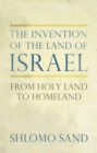 The Invention of the Land of Israel : From Holy Land to Homeland - Book