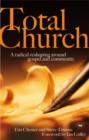 Total Church : A Radical Reshaping Around Gospel and Community - Book