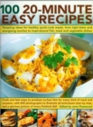 100 20-minute Easy Recipes : Tempting Ideas for Healthy Quick-cook Meals, from Energizing Lunches and Light Bites to Inspirational Meat and Vegetable Dishes - Book