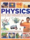 Physics : Find Out About Levers, Magnets and Motors with 50 Great Experiments and Projects - Book