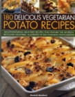180 Delicious Vegetarian Potato Recipes - Book