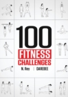 100 Fitness Challenges : Month-long Darebee Fitness Challenges to Make Your Body Healthier and Your Brain Sharper - Book