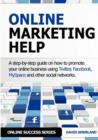 Online Marketing Help : How to Promote Your Online Business Using Twitter, Facebook, MySpace and Other Social Networks. - Book