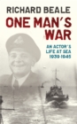 One Man's War : An Actor's Life at Sea 1940–45 - eBook
