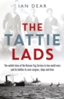The Tattie Lads : The Untold Story of the Rescue Tug Service in Two World Wars and its Battles to Save Cargoes, Ships and Lives - eBook