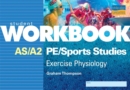 AS/A2 PE/Sports Studies Exercise Physiology : Workbook - Book