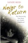 Never to Return : The Harrowing True Story of a Stolen Childhood - Book