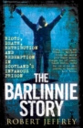 The Barlinnie Story : Riots, death, retribution and redemption in Scotland's infamous prison - Book