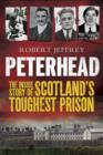 Peterhead : The Inside Story of Scotland's Toughest Prison - Book