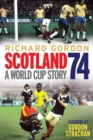 Scotland '74 : A World Cup Story - Book
