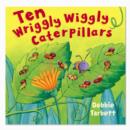 Ten Wriggly Wiggly Caterpillars - Book