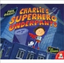 Charlie's Superhero Underpants - Book
