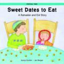 Sweet Dates to Eat : A Ramadan and Eid Story - Book