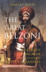 The Great Belzoni : The Circus Strongman Who Discovered Egypt's Ancient Treasure - Book