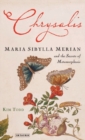 Chrysalis : Maria Sibylla Merian and the Secrets of Metamorphosis - Book