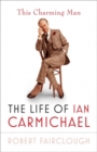 This Charming Man : The Life of Ian Carmichael - eBook