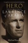 Hero : The Life & Legend of Lawrence of Arabia - Book