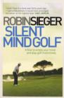 Silent Mind Golf : How to Empty Your Mind and Play Golf Instinctively - Book