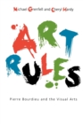 Art Rules : Pierre Bourdieu and the Visual Arts - Book