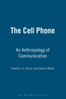The Cell Phone : An Anthropology of Communication - Book
