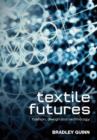 Textile Futures : Fashion, Design and Technology - Book