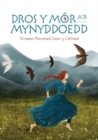 Dros y Mor a'r Mynyddoedd: Straeon Merched Dewr y Celtiaid - Book