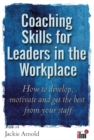 Coaching Skills for Leaders in the Workplace : How to unlock potential and maximise performance - Book