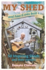 My Shed and How it Was Built : 50 Inspiring Sheds and Their Owners - Book