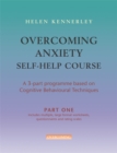 Overcoming Anxiety Self-Help Course Part 1 : A 3-part Programme Based on Cognitive Behavioural Techniques Part 1 - Book