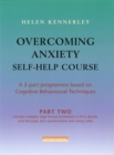 Overcoming Anxiety Self-Help Course Part 2 : A 3-part Programme Based on Cognitive Behavioural Techniques Part 2 - Book