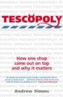 Tescopoly : How One Shop Came Out on Top and Why it Matters - Book