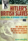 Hitler's British Slaves : Allied POWs in Germany 1939-1945 - Book