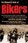 The Mammoth Book of Bikers : Over 40 first-hand accounts of riding high, living free, with the world's outlaw motorcycle gangs - Book