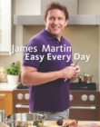 James Martin Easy Every Day : The Essential Collection - eBook