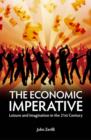 The Economic Imperative : Leisure and Imagination in the 21st Century - eBook