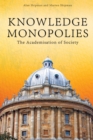 Knowledge Monopolies : The Academisation of Society - eBook