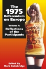 The 1975 Referendum on Europe - Volume 1 : Reflections of the Participants - eBook