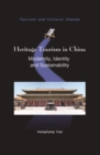 Heritage Tourism in China : Modernity, Identity and Sustainability - Book