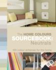 Home Colours Sourcebook: Neutrals : 100 Colour Schemes for the Home - Book