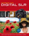 Mastering Your Digital SLR : How to Get the Most Out of Your Digital Camera - Book