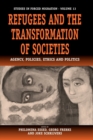 Refugees and the Transformation of Societies : Agency, Policies, Ethics and Politics - Book