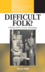 Difficult Folk? : A Political History of Social Anthropology - Book